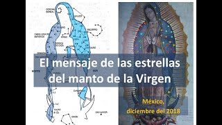 Enseñanza de las estrellas del manto de la Virgen de Guadalupe Nueva charla México 8 diciembre 2018 [upl. by Shira]