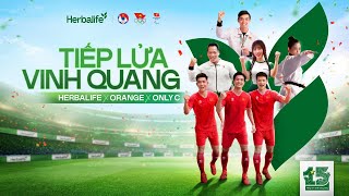 TIẾP LỬA VINH QUANG HERBALIFE X ORANGE X ONLY C  OFFICIAL MUSIC VIDEO [upl. by Burkle895]