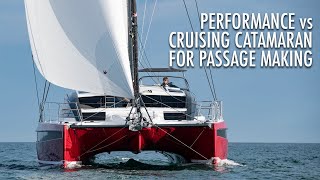 Performance vs Cruising Catamarans for Passage Making [upl. by Dosia]