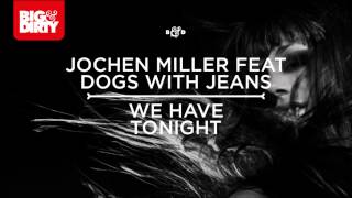 Jochen Miller feat Dogs With Jeans  We Have Tonight Festival Mix [upl. by Aiksa598]