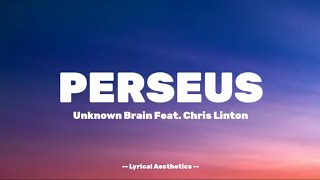 Unknown Brain  Perseus Feat Chris Linton  Lyrics [upl. by Nevets]