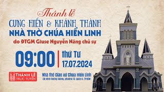 THÁNH LỄ CUNG HIẾN VÀ KHÁNH THÀNH NHÀ THỜ CHÚA HIỂN LINH  900 THỨ TƯ 1772024 [upl. by Angrist]