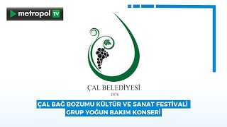 ÇAL BAĞ BOZUMU KÜLTÜR VE SANAT FESTİVALİ GRUP YOĞUN BAKIM KONSERİ metropoltv metropolgüncel çal [upl. by Burhans952]