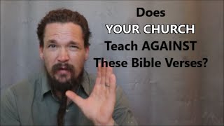 Does YOUR CHURCH Teach AGAINST These Bible Verses [upl. by Tychon]