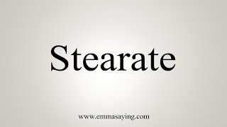 How To Say Stearate [upl. by Elumas]