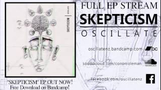 Oscillate  Skepticism Full EP Stream [upl. by Llegna]