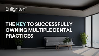 The key to owning multiple dental practices [upl. by Helsie804]