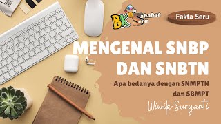 Mengenal SNBP dan SNBT Apa Bedanya dengan SNMPTN dan SBMPTN  FAKTA SERU [upl. by Dasha]