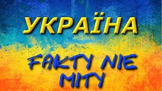 UKRAINA  FAKTY NIE MITY [upl. by Bouchier664]