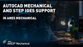 AutoCAD Mechanical and STEP IGES support in ARES Mechanical [upl. by Kerwinn331]