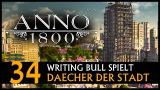 Anno 1800 Dächer der Stadt 34 Deutsch [upl. by Eiliak580]