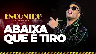 Abaixa Que é Tiro  DVD O Encontro Ao Vivo em Salvador [upl. by Westbrook]