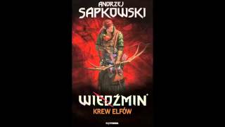 Wiedźmin  Audiobook  Krew elfów  A Sapkowski  słuchowisko fonopolis  fragment [upl. by Baten]