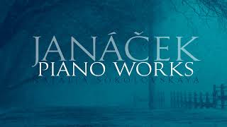 Janacek Piano Works  Natalia Sokolovskaya [upl. by Ynohtna662]