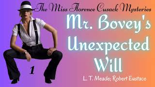 1 quotMr Boveys unexpected Willquot of The Miss Florence Cusack Mysteries by LT Meade amp R Eustace [upl. by Acilejna]