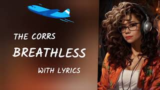 BREATHLESS  The Corrs Lyrics [upl. by Ayiram]