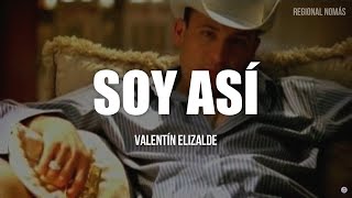 Valentín Elizalde  Soy Así LETRA [upl. by Enirehtacyram870]