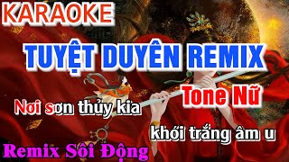 Tuyệt Duyên Remix Karaoke Tone Nam  Remix Sôi Động [upl. by Enatan976]