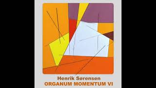 Henrik Sørensen  Organum Momentum VI [upl. by Andreas]