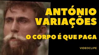 António Variações  O corpo é que paga Official Video [upl. by Adnoluy]