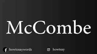 How To Pronounce McCombe [upl. by Dougald]