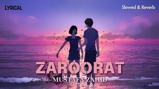 Zaroorat  Lyrical  Ek Villain  Siddharth amp Shraddha  Mustafa Zahid  Mithoon  Slowed amp Reverb [upl. by Aillemac359]