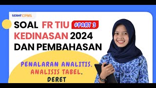 PART 3  SOAL FR TIU  KEDINASAN 2024 PENALARAN ANALITIS ANALISIS TABEL DERET [upl. by Dosh]