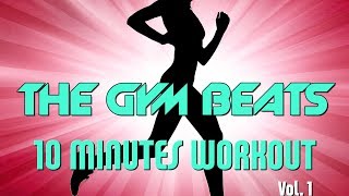 THE GYM BEATS quot10 Minutes Workout Vol1quot  Track 2 BEST WORKOUT MUSICFITNESSMOTIVATIONSPORTS [upl. by Nalak]