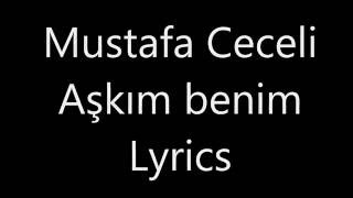 Mustafa CeceliAşkım Benim  LYRICS [upl. by Itoyj]