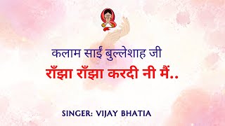 Ranjha Ranjha Kardi Ni Main  Kalaam Saaeen Bulleh Shah Ji Singer Vijay Bhatia [upl. by Sandie]