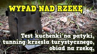 KUCHENKA NA PATYKI  KRZESŁO TURYSTYCZNE  OBIAD NAD RZEKĄ [upl. by Yuhas483]