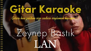 Lan  Gitar Karaoke Zeynep Bastık [upl. by Sumahs]