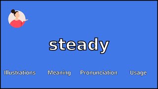 STEADY  Meaning and Pronunciation [upl. by Aiuqat402]