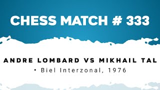 Andre Lombard vs Mikhail Tal • Biel Interzonal 1976 [upl. by Anuaf]