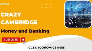 CAMBRIDGE IGCSE ECONOMICS MONEY AND BANKING  Crazy IGCSE [upl. by Aric696]