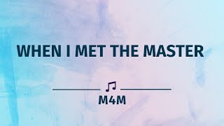 I MET THE MASTER LYRICS [upl. by Lenuahs907]