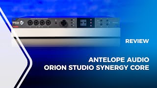 Antelope Audio Orion Studio Synergy Core Review [upl. by Pierre]