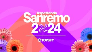 SANREMO 2024  Aspettando Sanremo by Topsify Italia [upl. by Onia660]