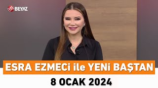 Esra Ezmeci ile Yeni Baştan 8 Ocak 2024 [upl. by Aerdnuahs798]