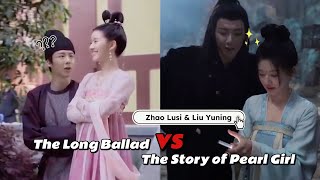 The Long Ballad vs The Story of Pearl Girl  Zhao Lusi amp Liu Yuning moments [upl. by Anilemrac]