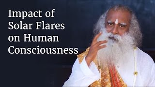 Impact of Solar Flares on Human Consciousness  Sadhguru [upl. by Nnylirehs]