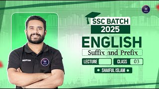 SSC 2025 English 2nd Paper Suffix and Prefix Class 3 Shaiful Sir Shaifuls Academia 🇧🇩 [upl. by Nellahs379]