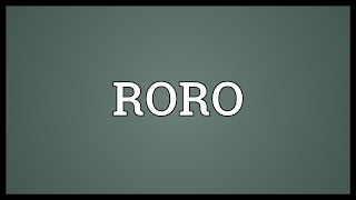 RORO Meaning [upl. by Roger782]