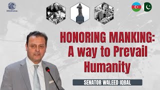 Honoring Mankind A way to prevail Humanity  Senator Waleed Iqbal [upl. by Adimra]