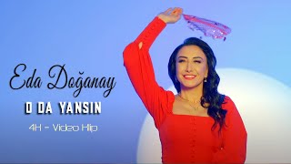 Eda Doğanay  O Da Yansın Official Video  4K Klip [upl. by Nonek]