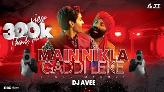 Jaldi Waha Se Hato X Main Nikla Gaddi LekeGadar2 Troll Remix Dj Avee [upl. by Nerland195]