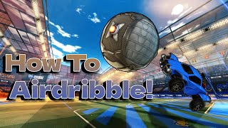 How To Airdribble  Rocket League [upl. by Valdemar731]