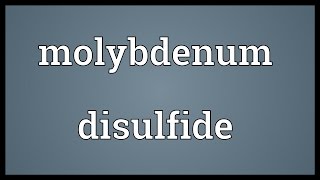 Molybdenum disulfide Meaning [upl. by Rawde]