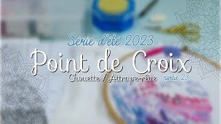 Série dété  Point de Croix quotChouetteAttrapeRêvequot Partie 23 [upl. by Chun]