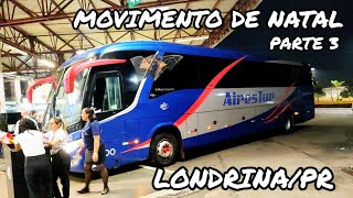 MUITOS ÔNIBUS EXTRAS NA RODOVIÁRIA DE LONDRINAPR  MOVIMENTAÇÃO DAS 2100 ÀS 2140 [upl. by Haroppiz]